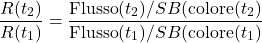 \begin{equation} \frac{R(t_2)}{R(t_1)} = \frac{\text{Flusso}(t_2)/ SB (\text{colore}(t_2)}{\text{Flusso}(t_1)/ SB (\text{colore}(t_1)}